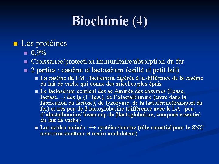 Biochimie (4) n Les protéines n n n 0, 9% Croissance/protection immunitaire/absorption du fer