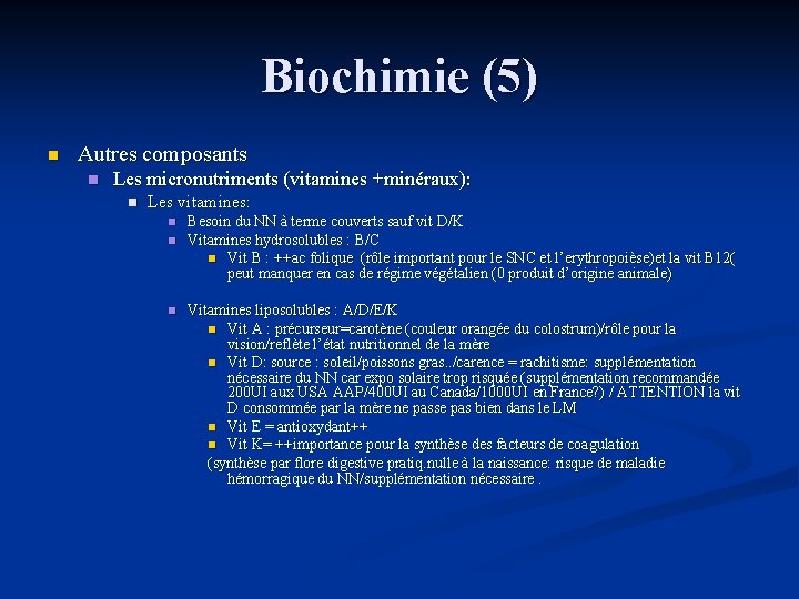 Biochimie (5) n Autres composants n Les micronutriments (vitamines +minéraux): n Les vitamines: n
