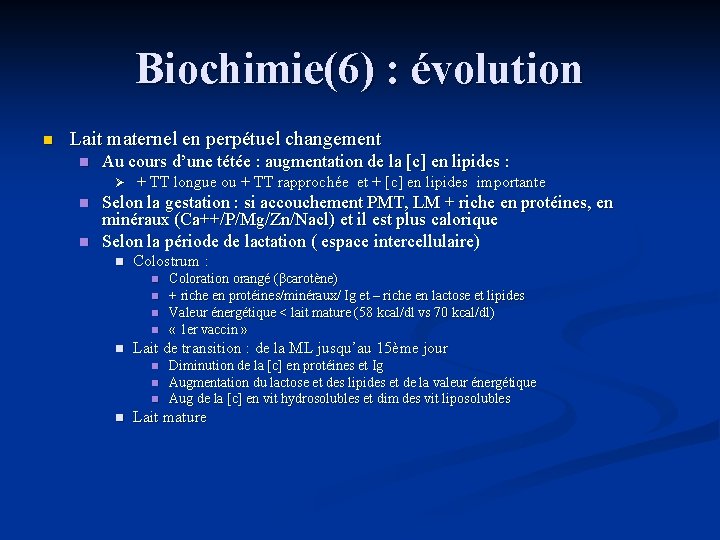 Biochimie(6) : évolution n Lait maternel en perpétuel changement n Au cours d’une tétée