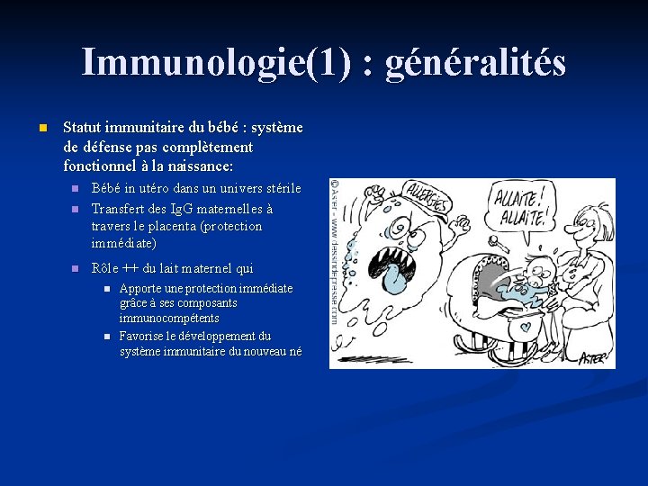 Immunologie(1) : généralités n Statut immunitaire du bébé : système de défense pas complètement