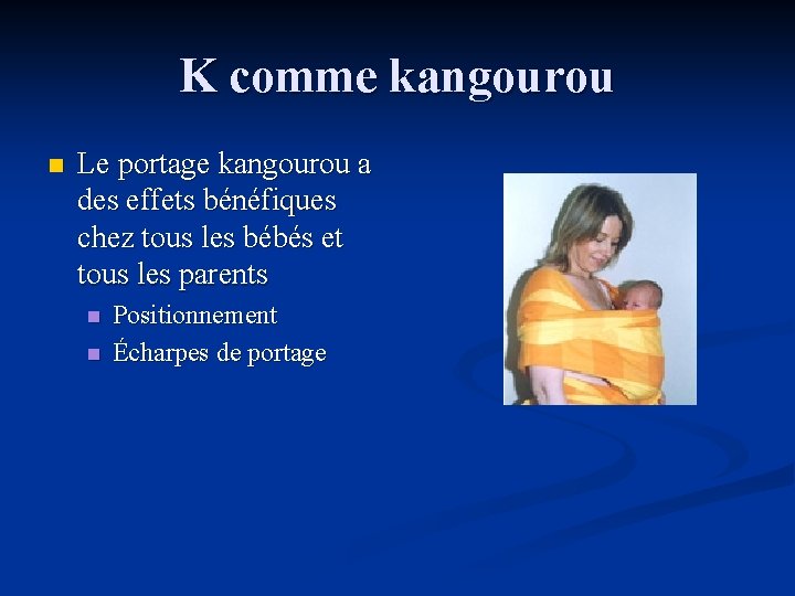 K comme kangourou n Le portage kangourou a des effets bénéfiques chez tous les