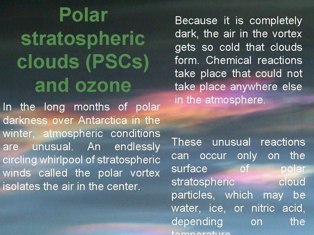 Polar stratospheric clouds (PSCs) and ozone In the long months of polar darkness over