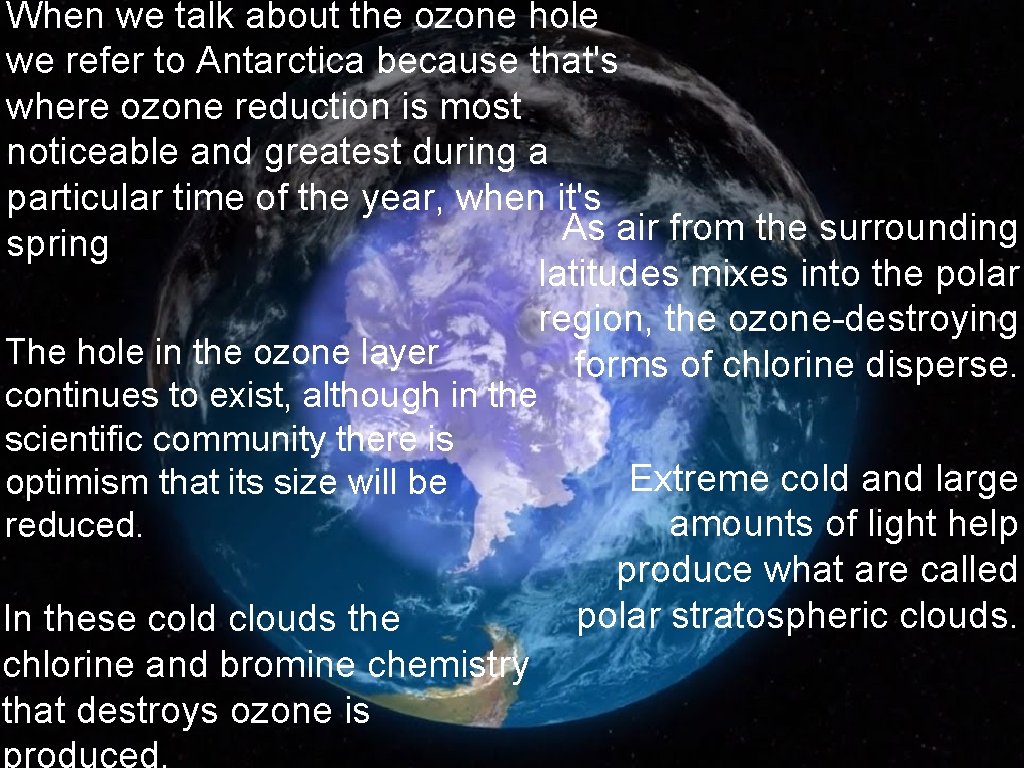 When we talk about the ozone hole we refer to Antarctica because that's where