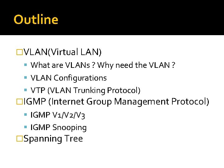 Outline �VLAN(Virtual LAN) What are VLANs ? Why need the VLAN ? VLAN Configurations
