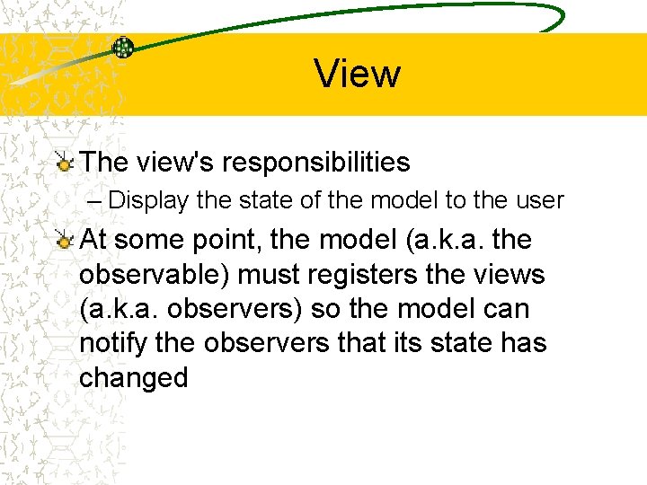 View The view's responsibilities – Display the state of the model to the user