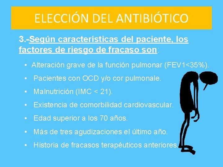 ELECCIÓN DEL ANTIBIÓTICO 3. -Según características del paciente, los factores de riesgo de fracaso