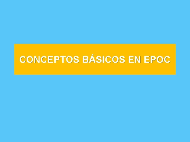 CONCEPTOS BÁSICOS EN EPOC 