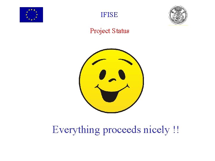 IFISE Project Status Everything proceeds nicely !! 