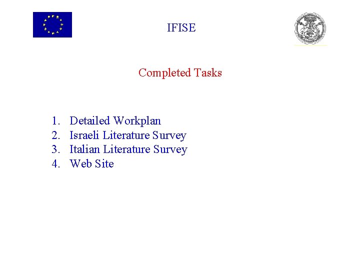 IFISE Completed Tasks 1. 2. 3. 4. Detailed Workplan Israeli Literature Survey Italian Literature