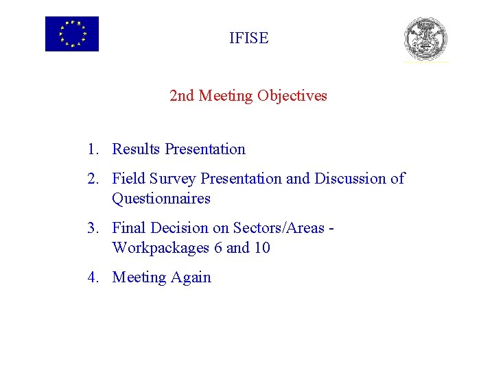 IFISE 2 nd Meeting Objectives 1. Results Presentation 2. Field Survey Presentation and Discussion