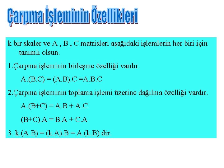 k bir skaler ve A , B , C matrisleri aşağıdaki işlemlerin her biri