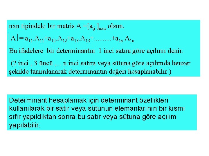 nxn tipindeki bir matris A =[aij ]nxn olsun. A = a 11. A 11+a