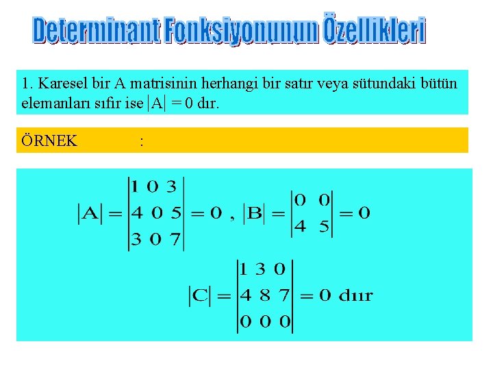 1. Karesel bir A matrisinin herhangi bir satır veya sütundaki bütün elemanları sıfır ise