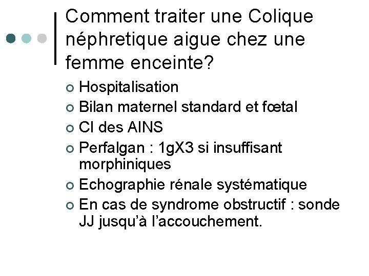 Comment traiter une Colique néphretique aigue chez une femme enceinte? Hospitalisation ¢ Bilan maternel
