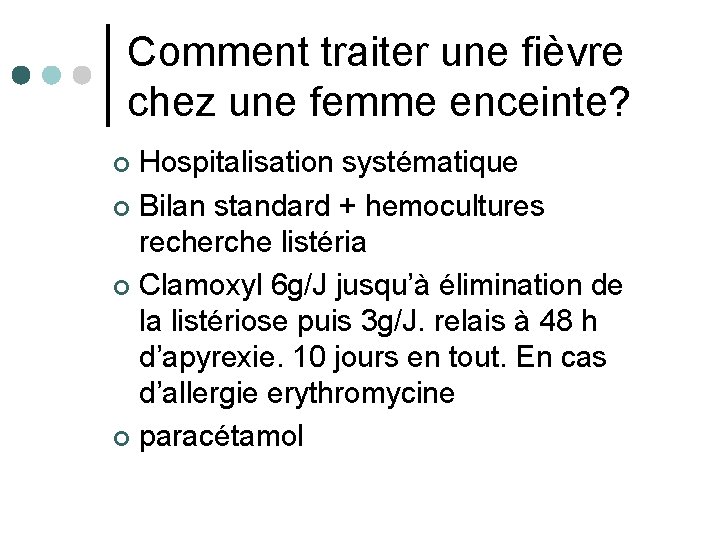 Comment traiter une fièvre chez une femme enceinte? Hospitalisation systématique ¢ Bilan standard +