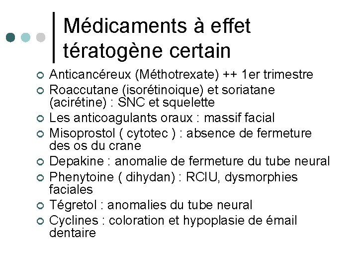 Médicaments à effet tératogène certain ¢ ¢ ¢ ¢ Anticancéreux (Méthotrexate) ++ 1 er