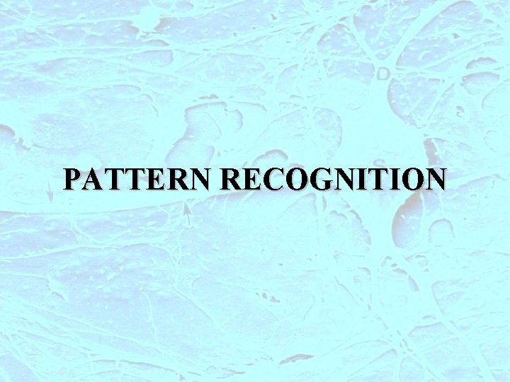 PATTERN RECOGNITION 