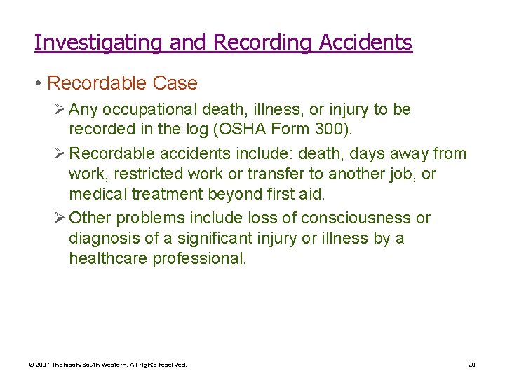 Investigating and Recording Accidents • Recordable Case Ø Any occupational death, illness, or injury