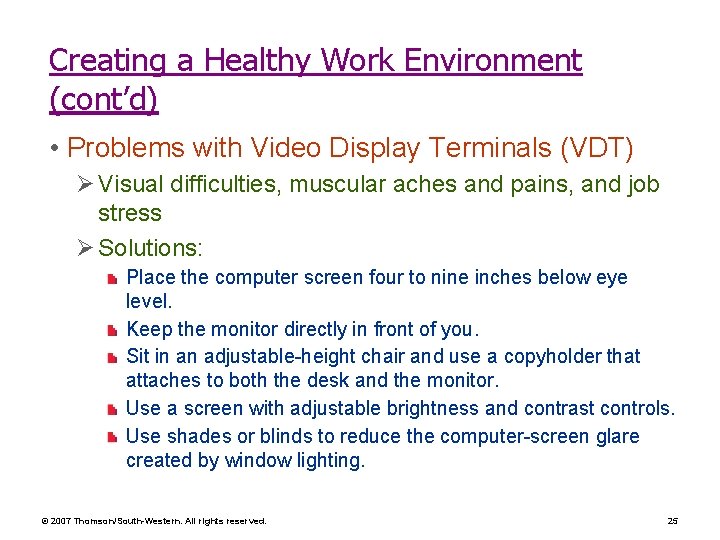 Creating a Healthy Work Environment (cont’d) • Problems with Video Display Terminals (VDT) Ø