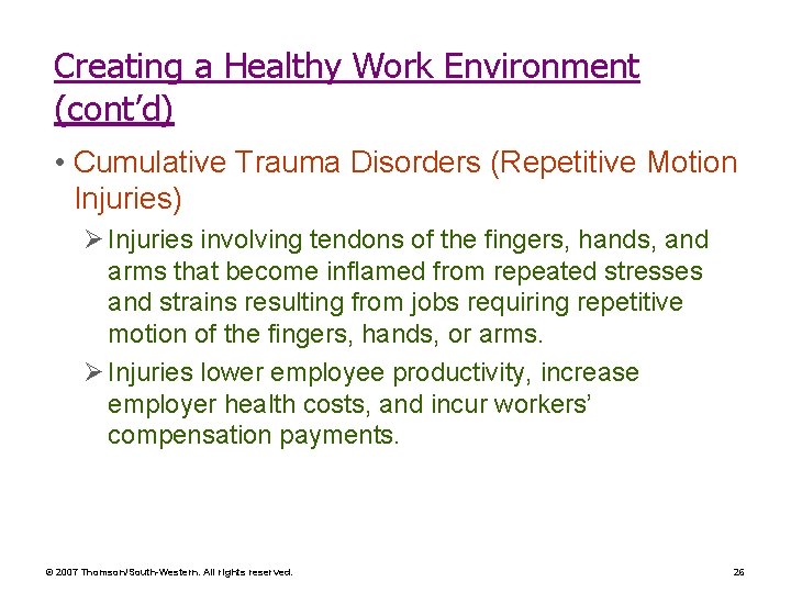Creating a Healthy Work Environment (cont’d) • Cumulative Trauma Disorders (Repetitive Motion Injuries) Ø