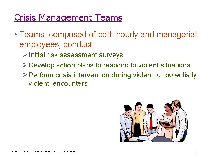 Crisis Management Teams • Teams, composed of both hourly and managerial employees, conduct: Ø