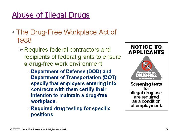 Abuse of Illegal Drugs • The Drug-Free Workplace Act of 1988 Ø Requires federal