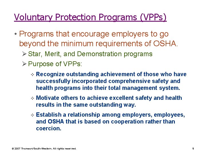 Voluntary Protection Programs (VPPs) • Programs that encourage employers to go beyond the minimum