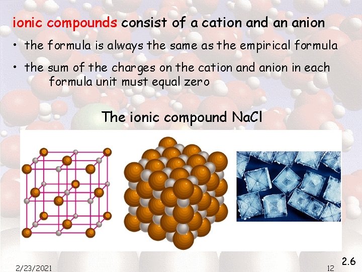 ionic compounds consist of a cation and an anion • the formula is always