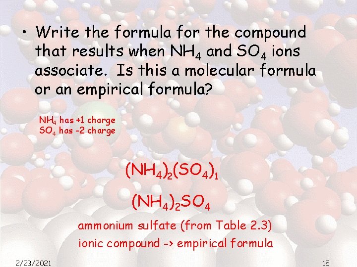  • Write the formula for the compound that results when NH 4 and