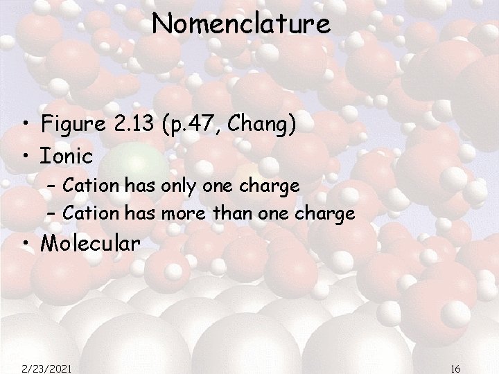Nomenclature • Figure 2. 13 (p. 47, Chang) • Ionic – Cation has only