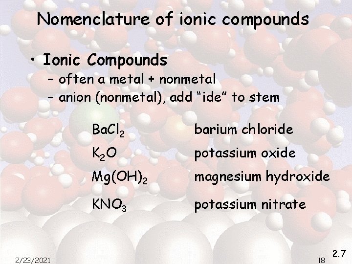 Nomenclature of ionic compounds • Ionic Compounds – often a metal + nonmetal –