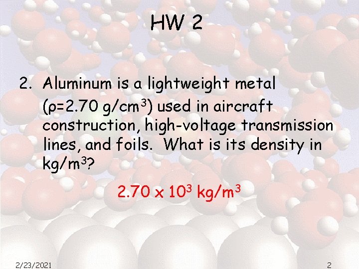 HW 2 2. Aluminum is a lightweight metal (ρ=2. 70 g/cm 3) used in