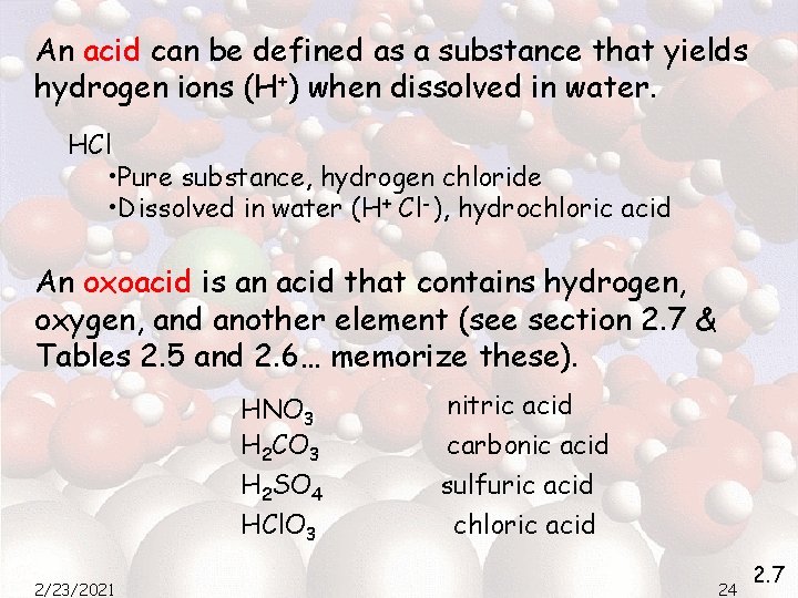 An acid can be defined as a substance that yields hydrogen ions (H+) when