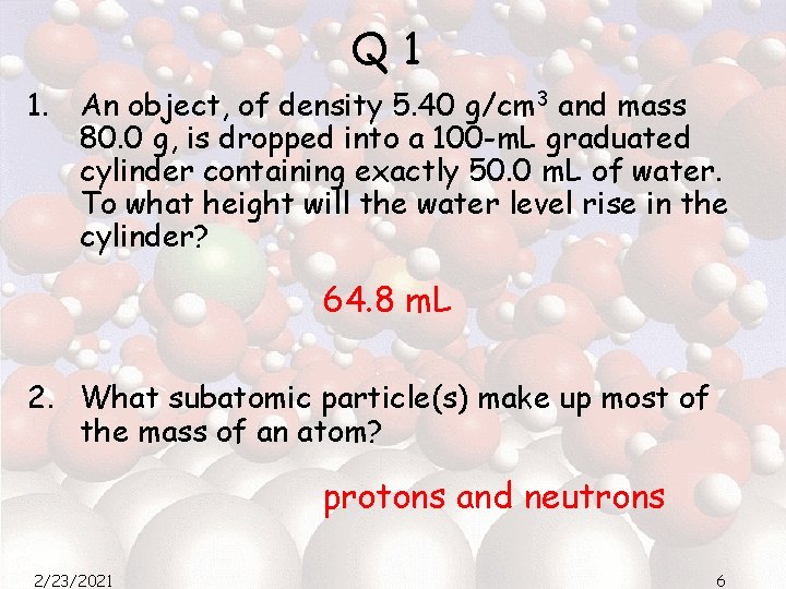 Q 1 1. An object, of density 5. 40 g/cm 3 and mass 80.