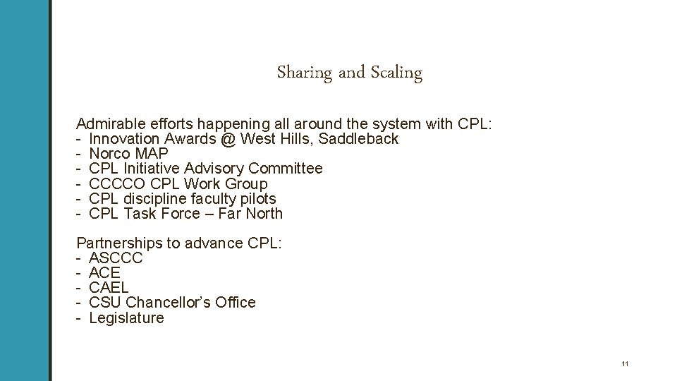 Sharing and Scaling Admirable efforts happening all around the system with CPL: - Innovation