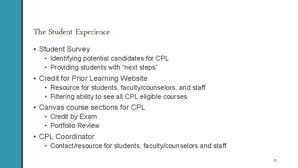 The Student Experience • Student Survey • Identifying potential candidates for CPL • Providing The Student Experience • Student Survey • Identifying potential candidates for CPL • Providing