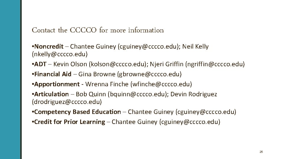 Contact the CCCCO for more information • Noncredit – Chantee Guiney (cguiney@cccco. edu); Neil Contact the CCCCO for more information • Noncredit – Chantee Guiney (cguiney@cccco. edu); Neil