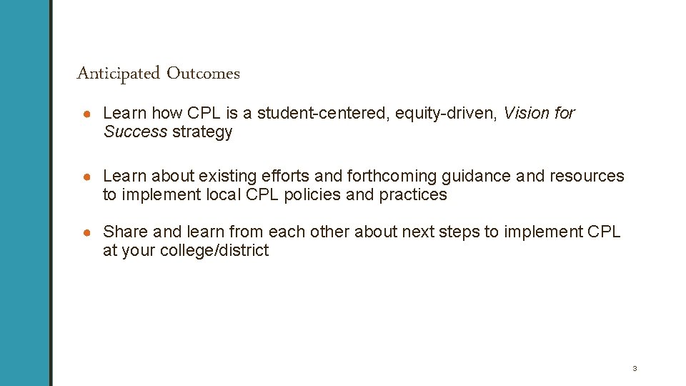 Anticipated Outcomes ● Learn how CPL is a student-centered, equity-driven, Vision for Success strategy