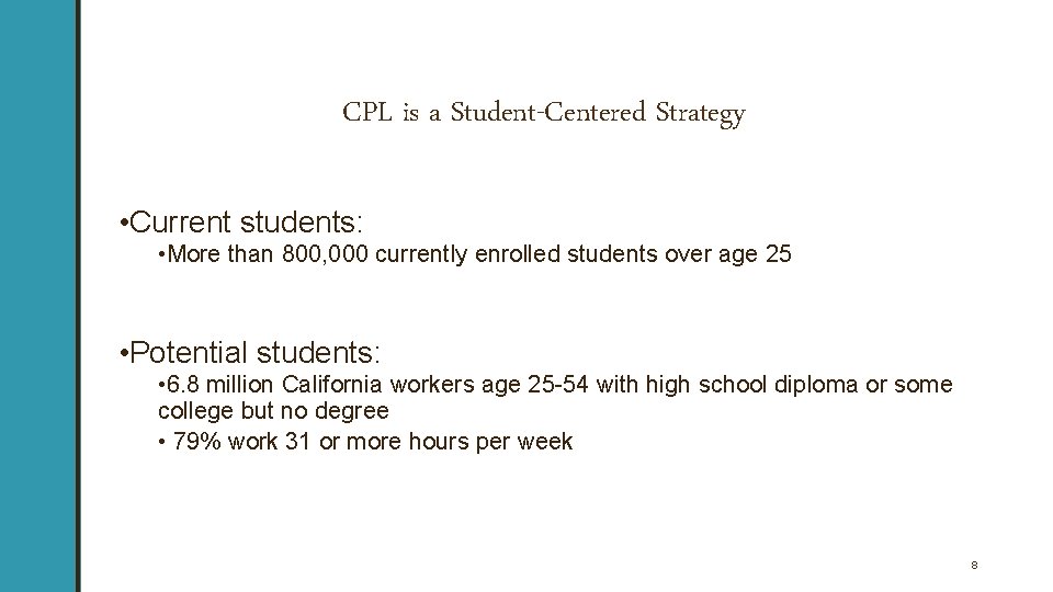 CPL is a Student-Centered Strategy • Current students: • More than 800, 000 currently