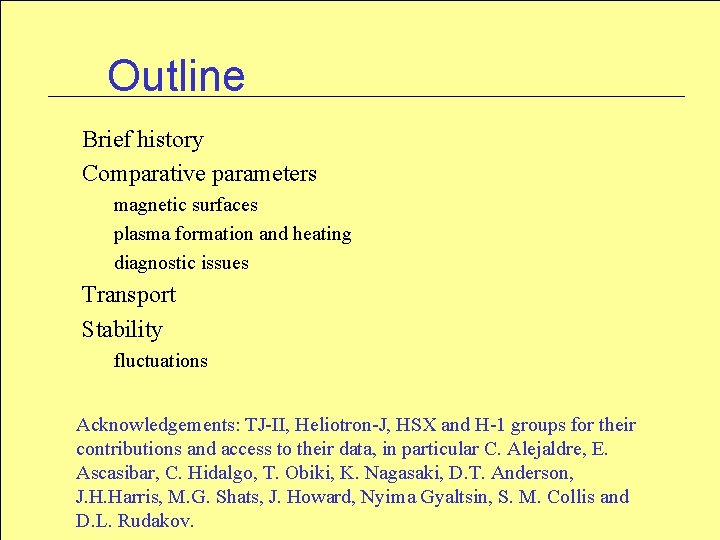 Outline Brief history Comparative parameters magnetic surfaces plasma formation and heating diagnostic issues Transport Outline Brief history Comparative parameters magnetic surfaces plasma formation and heating diagnostic issues Transport