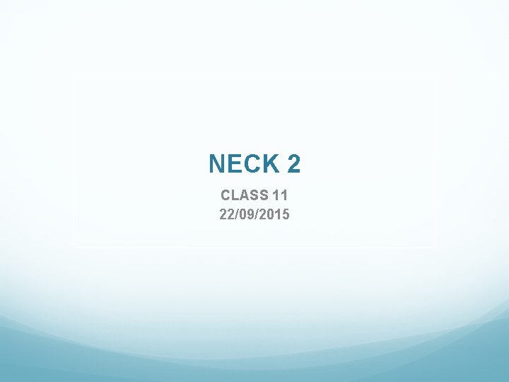 NECK 2 CLASS 11 22/09/2015 