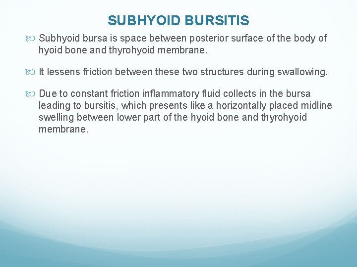 SUBHYOID BURSITIS Subhyoid bursa is space between posterior surface of the body of hyoid