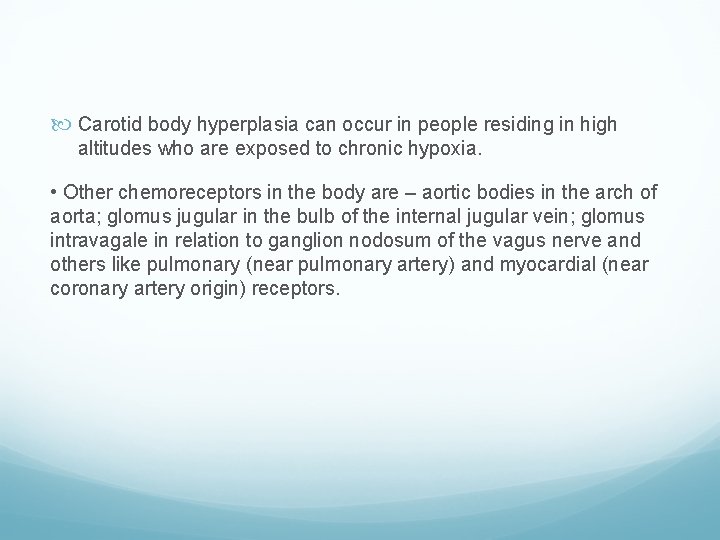  Carotid body hyperplasia can occur in people residing in high altitudes who are