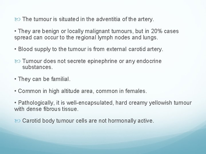  The tumour is situated in the adventitia of the artery. • They are