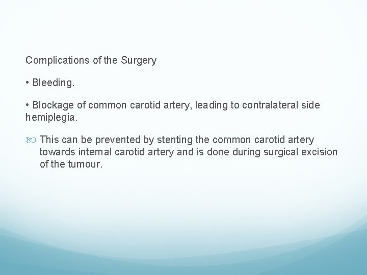 Complications of the Surgery • Bleeding. • Blockage of common carotid artery, leading to