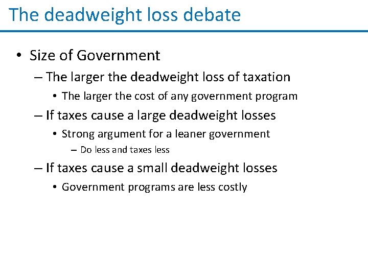 The deadweight loss debate • Size of Government – The larger the deadweight loss