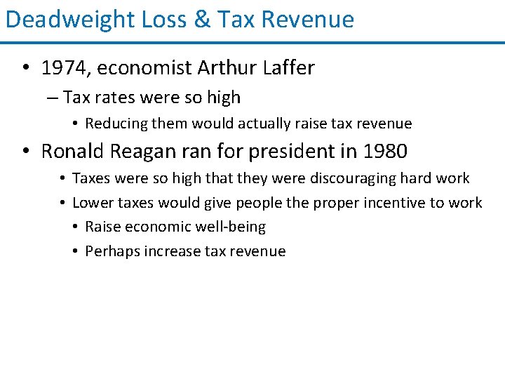 Deadweight Loss & Tax Revenue • 1974, economist Arthur Laffer – Tax rates were