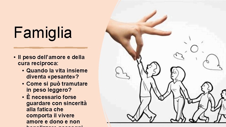 Famiglia • Il peso dell’amore e della cura reciproca: • Quando la vita insieme