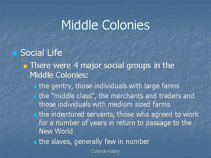 Middle Colonies n Social Life n There were 4 major social groups in the