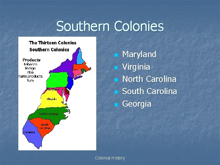 Southern Colonies n n n Maryland Virginia North Carolina South Carolina Georgia Colonial History